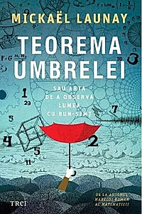 Teorema umbrelei. Sau arta de a observa lumea cu bun-simț