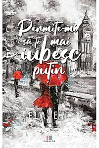 Permite-mi să te mai iubesc puțin