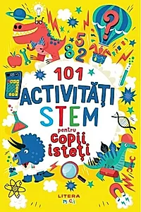 101 activități STEM pentru copii isteți