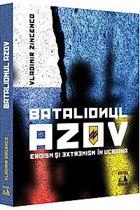 Batalionul Azov. Eroism și extremism în Ucraina