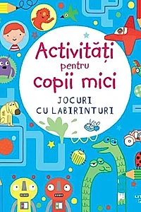 Activitati pentru copii mici. Jocuri cu labirinturi