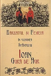 Bărbatul și femeia în viziunea Sfântului Ioan Gură de Aur