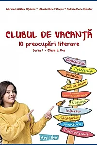 Clubul de vacanță - 10 preocupări literare - Seria I - clasa a V-a