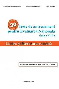 30 Teste de antrenament pentru Evaluarea Națională - Limba și literatura română