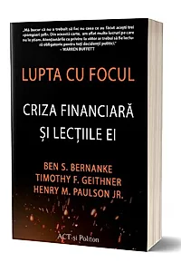Lupta cu focul. Criza financiară și lecțiile ei