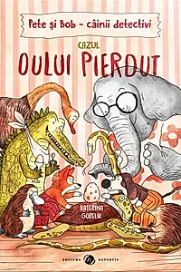 Pete si Bob. Cainii detectivi. Cazul oului pierdut