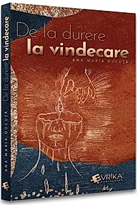 De la durere la vindecare