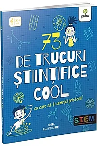 73 de trucuri științifice cool cu care să-ți uimești prietenii!
