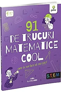 91 de trucuri matematice cool care te vor face să zici uau!