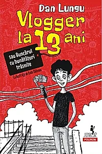 Vlogger la 13 ani (Vol. 1)