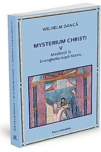 Meditații la Evanghelia după Marcu. Mysterium Christi (Vol. 5)