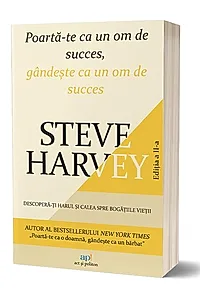 Poartă-te ca un om de succes, gândește ca un om de succes