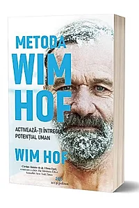 Metoda Wim Hof. Activeaza-ti intregul potential uman