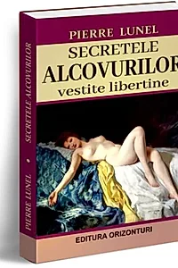 Secretele alcovurilor - vestite libertine