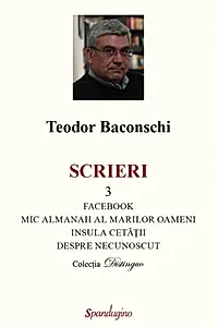 Scrieri 3. Facebook. Mic almanah al marilor oameni (pe care i-am cunoscut). Insula cetății. Despre necunoscut