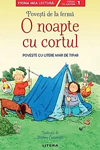 Povești de la fermă. O noapte cu cortul. Citesc cu ajutor (Nivelul 1)
