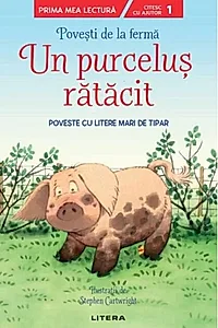 Povești de la fermă. Un purceluș rătăcit. Citesc cu ajutor (Nivelul 1)