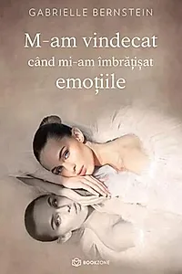 M-am vindecat când mi-am îmbrățișat emoțiile