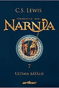 Ultima bătălie. Cronicile din Narnia (Vol. 7)