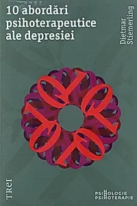 10 abordări psihoterapeutice ale depresiei