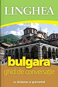 Bulgara. Ghid de conversaţie