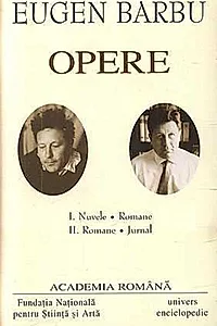 Eugen Barbu. Opere (Vol. I+II) Nuvele. Romane. Jurnal