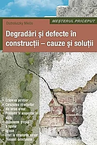 Degradări şi defecte în construcţii - cauze şi soluţii