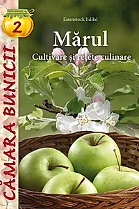 Mărul. Cultivare şi reţete culinare