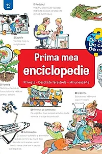 Prima mea enciclopedie: Privește - Deschide ferestrele - Minunează-te