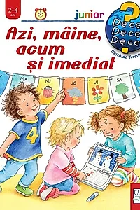 Azi, mâine, acum și imediat