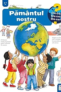 Pământul nostru. De ce, de ce, de ce?