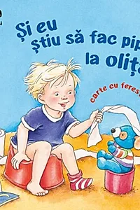 Și eu știu să fac pipi la oliță! Primii pași