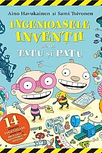 Ingenioasele invenții ale lui Tatu și Patu
