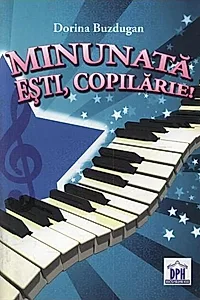Minunată eşti, copilărie!