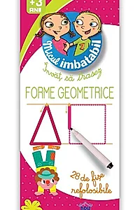 Micul imbatabil. Scrie și șterge. Învăț să trasez forme geometrice (28 de fișe refolosibile + pix)