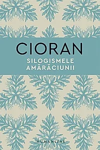Silogismele amărăciunii