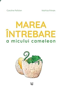 Marea întrebare a micului cameleon