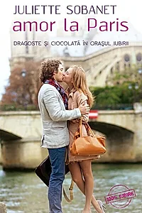 Amor la Paris. Dragoste şi ciocolată în oraşul iubirii