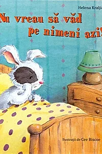 Nu vreau să văd pe nimeni azi!