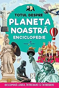 Enciclopedie: Totul despre planeta noastră
