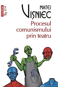 Procesul comunismului prin teatru