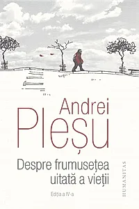 Despre frumuseţea uitată a vieţii