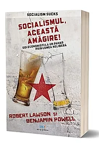 Socialismul, această amăgire!