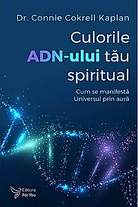 Culorile ADN-ului tău spiritual