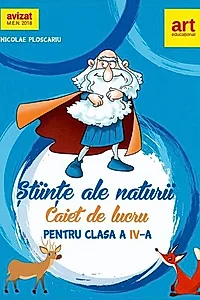 Științe ale naturii. Caiet de lucru. Clasa a IV-a