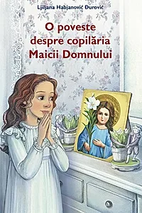 O poveste despre copilăria Maicii Domnului