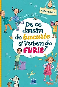 Întrebările copilăriei: De ce dansăm de bucurie și fierbem de furie