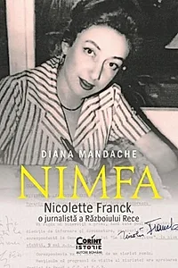 „Nimfa”. Nicolette Franck, o jurnalista a Razboiului Rece