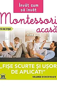 Învăț cum să învăț. Montessori acasă în 35 de fișe