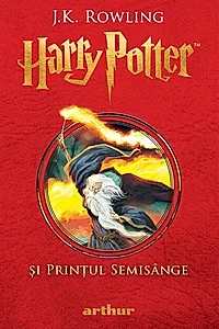Harry Potter și Prințul Semisânge (Vol. 6)